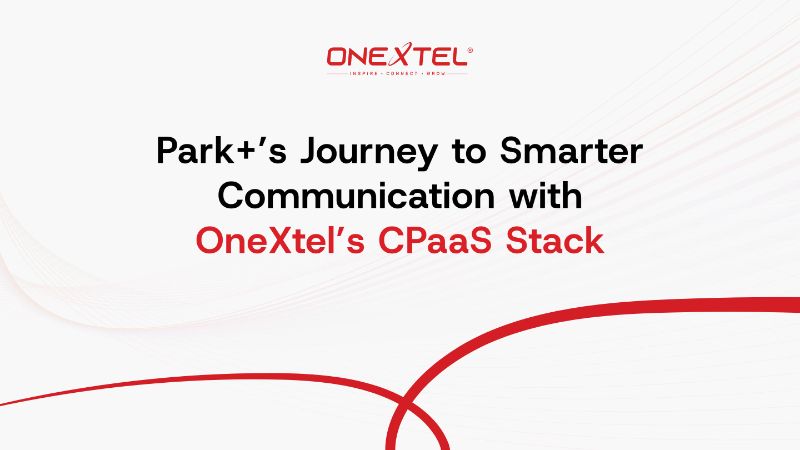 Park+’s Journey to SmarterCommunication withOneXtel’s CPaaS Stack